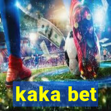 kaka bet